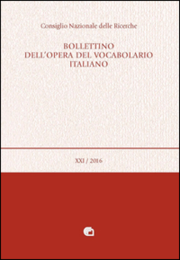 Bollettino dell'opera del vocabolario italiano (2016). Vol. 21