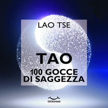 Tao. 100 gocce di saggezza
