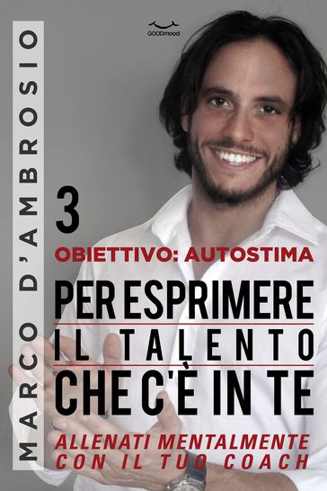 Obiettivo: Autostima 3. Per esprimere il talento che c'è in te