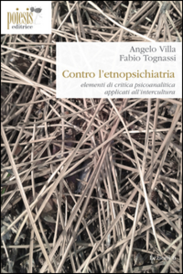 Contro l'etnopsichiatria. Elementi di critica psicoanalitica applicati all'intercultura