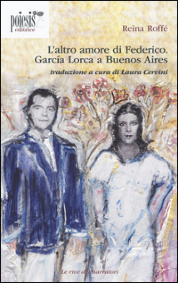 L'altro amore di Federico. García Lorca a Buenos Aires