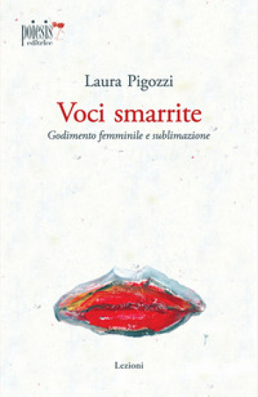 Voci smarrite. Godimento femminile e sublimazione