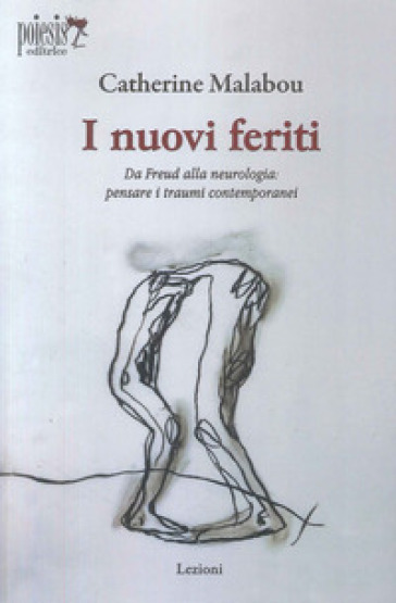 I nuovi feriti. Da Freud alla neurologia: pensare i traumi contemporanei