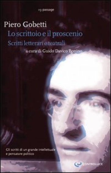 Lo Scrittoio E Il Proscenio. Scritti Letterari E Teatrali