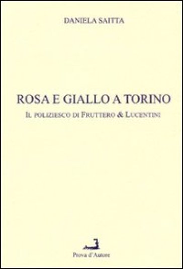 Rosa e giallo a Torino. Il poliziesco di Fruttero &amp; Lucentini