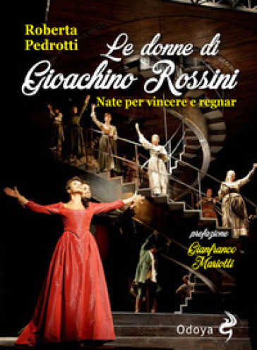 Le donne di Gioachino Rossini. Nate per vincere e regnar