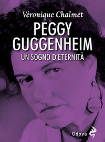 Peggy Guggenheim. Un sogno d'eternità
