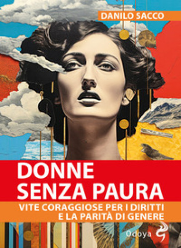 DONNE SENZA PAURA. VITE CORAGGIOSE PER I