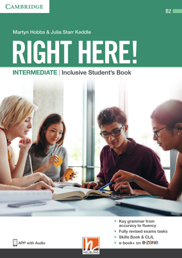 Right here! Intermediate. Inclusive Student's Book. Per le Scuole superiori