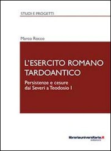 L'esercito Romano Tardoantico