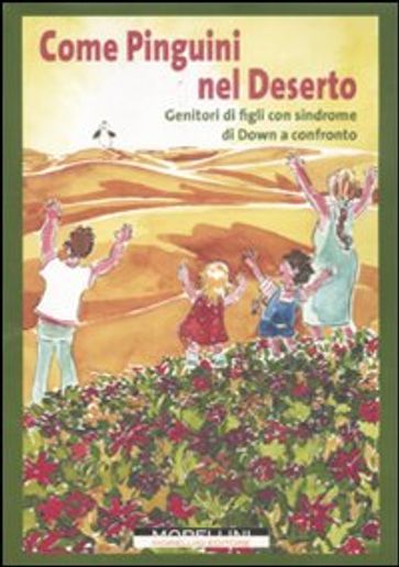 Come pinguini nel deserto. Genitori di figli con sindrome di Down a confronto