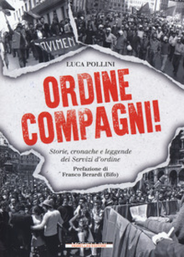 Ordine Compagni! Storie, Cronache E Leggende Dei Servizi D'ordine