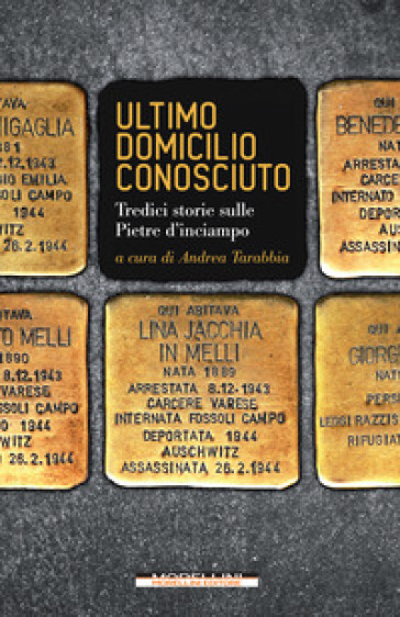Ultimo Domicilio Conosciuto. Tredici Storie Sulle Pietre D'inciampo