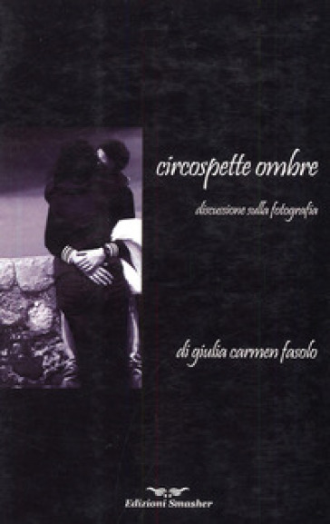 Circospette ombre. Discussione sulla fotografia