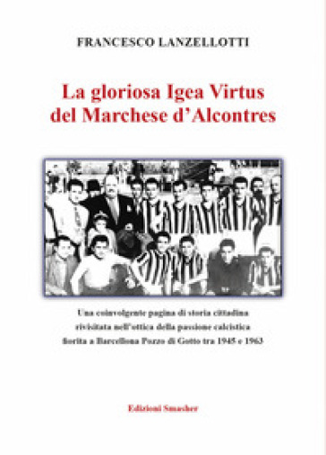 La gloriosa Igea Virtus del Marchese d'Alcontres. Ediz. illustrata
