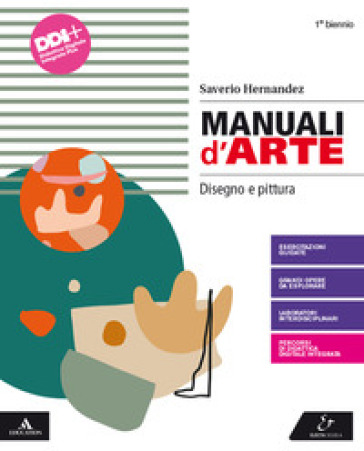 Manuali d'arte. Disegno e pittura. Per il Liceo artistico. Con e-book. Con espansione online
