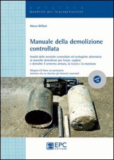 Manuale della demolizione controllata. Ediz. illustrata