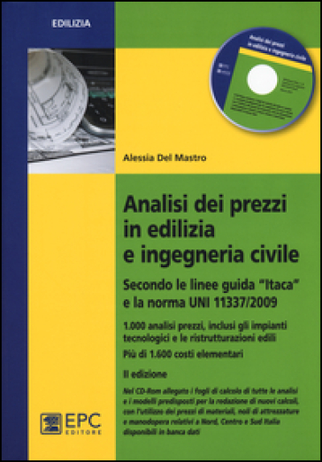 Analisi dei prezzi in edilizia e ingegneria civile. Secondo le linee guida «Itaca» e la norma UNI 11337/2009. Con CD-ROM