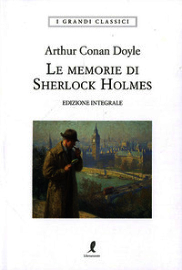 Le memorie di Sherlock Holmes. Ediz. integrale