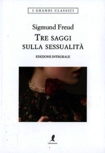 Tre saggi sulla sessualità. Ediz. integrale