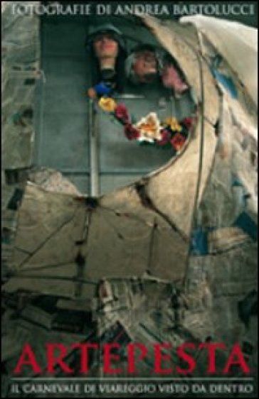 Artepesta. Storia del carnevale di Viareggio. Ediz. illustrata-0