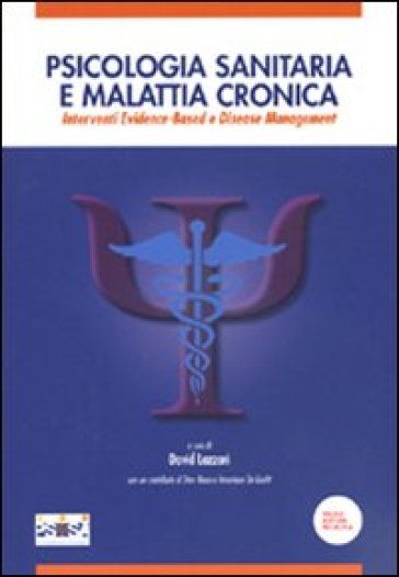 Psicologia sanitaria e malattia cronica. Interventi Evidence-Based e Disease Management