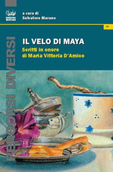 Il velo di Maya. Scritti in onore di Maria Vittoria D'Amico