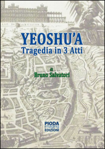 Yeoshu'a. Tragedia In Tre Atti