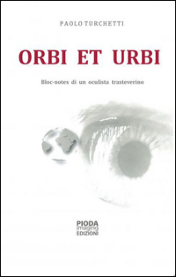 Orbi et urbi. Bloc-notes di un oculista trasteverino