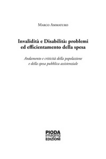 Invalidità e disabilità: problemi ed efficientamento della spesa. Andamento e criticità della popolazione e della spesa pubblica assistenziale