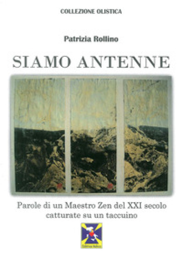 Siamo antenne parole di un maestro zen del XXI secolo catturate su un taccuino