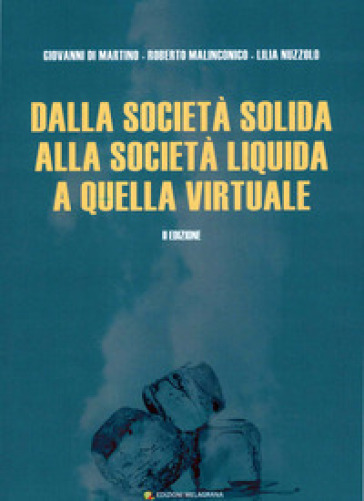 Dalla Società Solida, Alla Società Liquida A Quella Virtuale