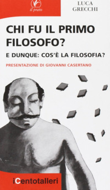 Chi Fu Il Primo Filosofo? E Dunque: Cos'è La Filosofia?-image