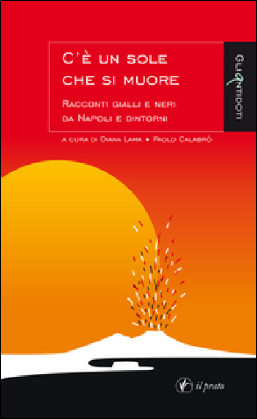 C'è un sole che si muore. Racconti gialli e neri di Napoli e dintorni