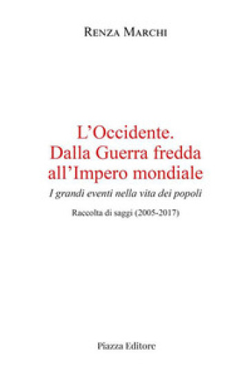 L'Occidente. Dalla Guerra fredda all'Impero mondiale. I grandi eventi nella vita dei popoli