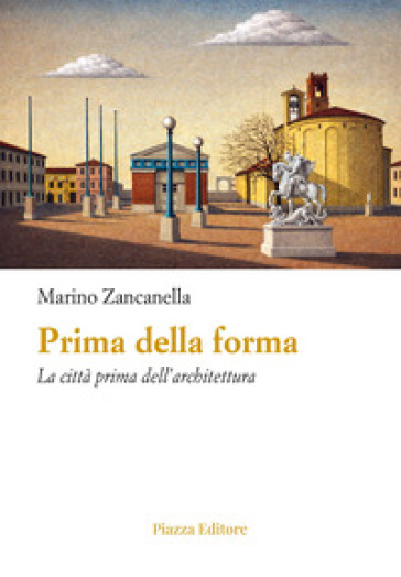 Prima della forma. La città prima dell'architettura