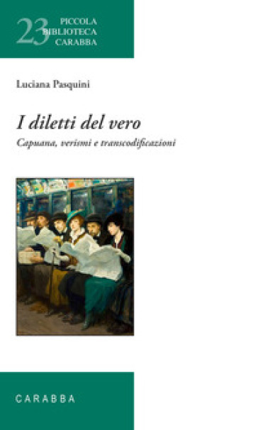 I diletti del vero. Capuana, verismi e transcodificazioni