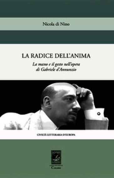 La radice dell'anima. La mano e il gesto nell'opera di Gabriele d'Annunzio