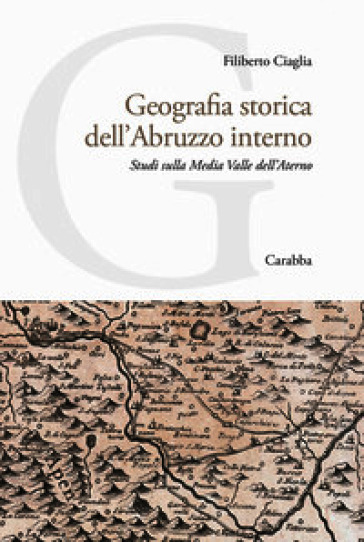 Geografia storica dell'Abruzzo interno. Studi sulla Media Valle dell'Aterno
