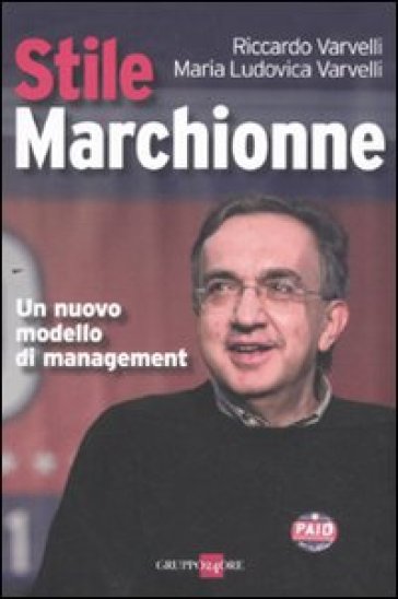 Stile Marchionne. Un Nuovo Modello Di Management