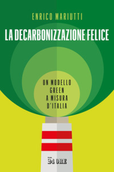 La decarbonizzazione felice. Un modello green a misura d'Italia