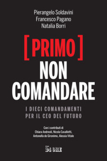 (Primo) non comandare. I dieci comandamenti per il CEO del futuro