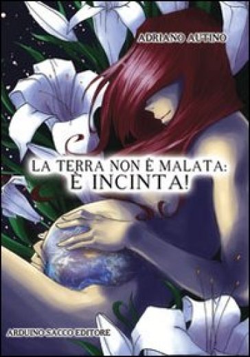 La Terra Non è Malata, è Incinta!