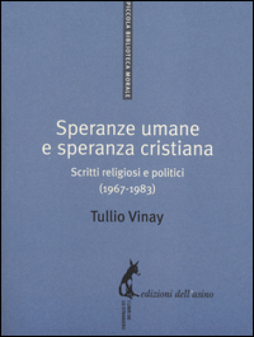 Speranze Umane E Speranza Cristiana. Scritti Religiosi E Politici (1967-1983)