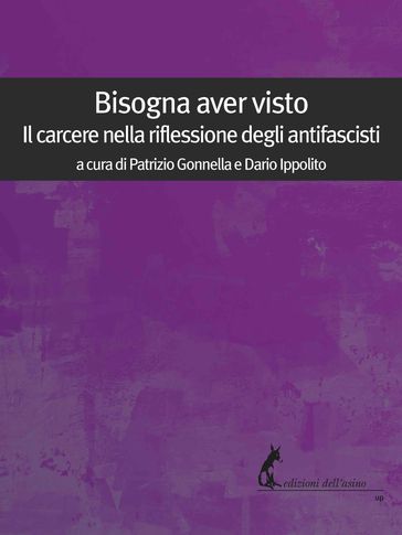 Bisogna aver visto. Il carcere nella riflessione degli antifascisti
