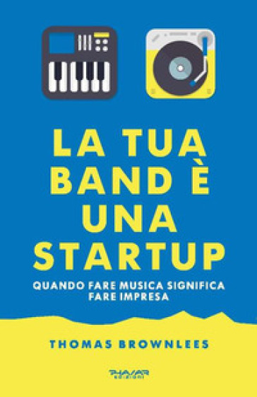 La Tua Band è Una Start Up. Quando Fare Musica Significa Fare Impresa