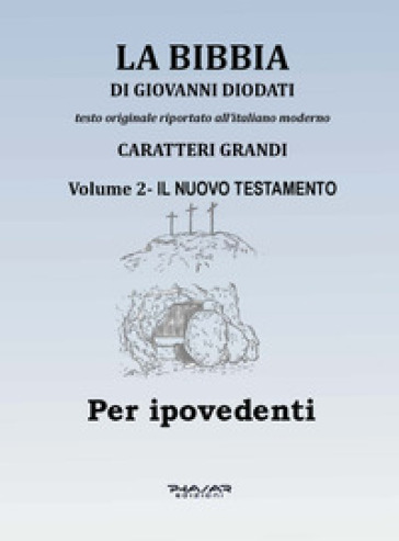La Bibbia di Giovanni Diodati. Ediz. CAA. Vol. 2: Il Nuovo Testamento