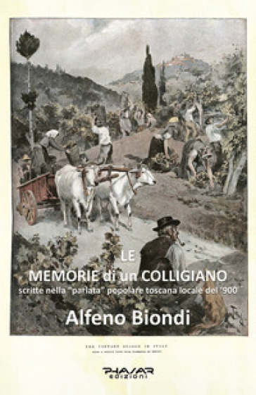 Le memorie di un Colligiano, scritte nella «parlata» popolare toscana locale del '900
