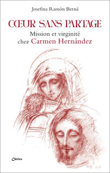 Cœur sans partage. Mission et virginité chez Carmen Hernández