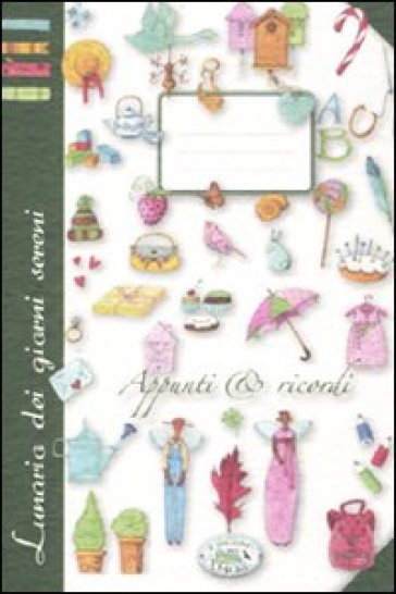 Lunario dei giorni sereni. Appunti &amp; ricordi